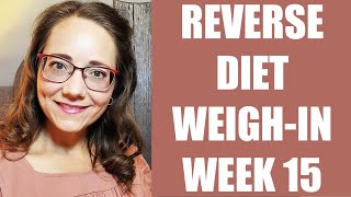 Gaining Weight On A Reverse Diet? Week 15 Weigh-In and Update #reversediet