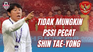 4 Alasan Kuat Tidak Mungkin PSSI Pecat Shin Tae-yong dari Kursi Pelatih Timnas Indonesia