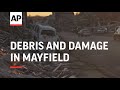 Debris and damage in Mayfield after tornado