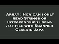 Array : How can i only read Strings or Integers when i read .txt file with Scanner Class in Java