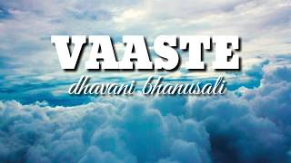 Vaaste dhavani bhanusali - lirik