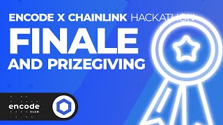 Encode x Chainlink Hackathon: Finale & Prizegiving