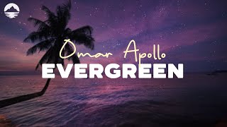 Evergreen (You Didn't Deserve Me At All) - Omar Apollo | Lyric Video