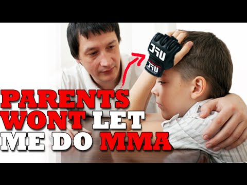 How Can I Convince My Parents To Let me Do MMA? How Can I Convince My Parents To Let me Do MMA?