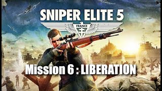 Sniper Elite 5 playthrough | Misson 6: Liberation