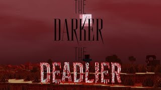 The Darker the Deadlier