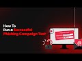 How To Run a Successful Phishing Campaign Test