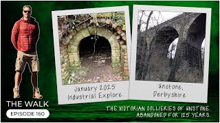 The Walk - EP 160 - Abandoned For 125 Years - The Victorian Collieries Of Unstone - Derbyshire