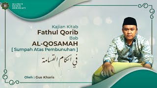 KAJIAN KITAB FATHUL QARIB | Bab • AL-QOSAMAH [Sumpah Atas Pembunuhan] | Gus Kharis