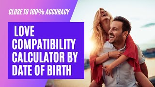 Love Compatibility Calculator by Date of Birth - Free Compatibility Report 100% Accurate Results