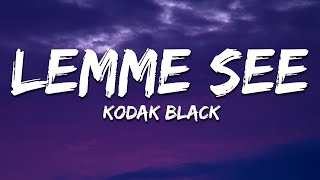 Kodak Black - Lemme See (Lyrics)