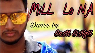 Mill Lo Na - Guri /Sukhe/ Choreography by Saurabh Singh / Dance cover
