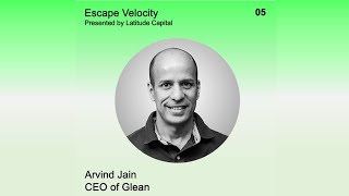 Arvind Jain, CEO of Glean | Escape Velocity Ep. 05