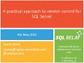 A Practical Approach to Version Control For SQL Server - Steve Jones