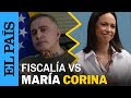 VENEZUELA | Acusaciones de la Fiscalía de Venezuela contra María Corina Machado | EL PAÍS