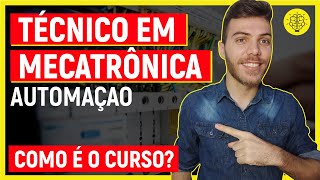 🔥TÉCNICO EM MECATRÔNICA: TUDO SOBRE O CURSO TÉCNICO