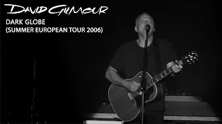 David Gilmour - Dark Globe (Summer European Tour 2006)