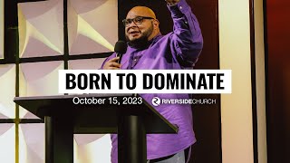 Born To Dominate | Pastor Robert Rivera