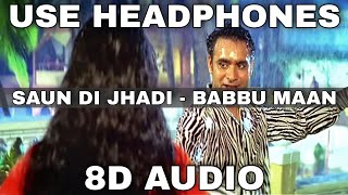 Saun Di Jhadi (8D Audio) || Babbu Maan || 3D Audio || 8D Song || 3D Song