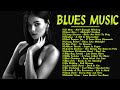 blues music best songs 2022 greatest blues songs ever relaxing blues guitar