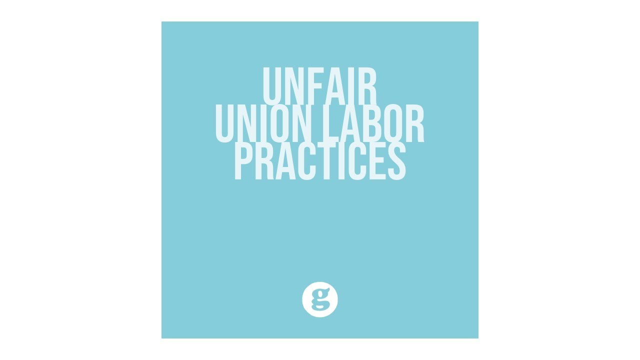 Unfair Union Labor Practices - YouTube