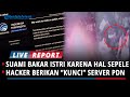 PARAH!! SUAMI BAKAR ISTRI HANYA KARENA KUNCI RUMAH, AKHIRNYA HACKER KEMBALIKAN 'KUNCI' SERVER PDN