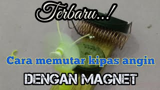 KREASI USAHA,Cara memutar kipas angin dgn magnet ll Mantap..!