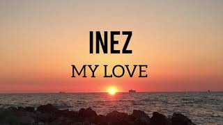 Inez - My Love (Lyrics English)