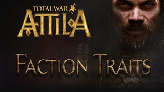 Total War: ATTILA - All CULTURE \u0026 FACTION TRAITS