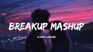 Breakup Mashup 2022 - Broken Heart Songs (slowed+Reverb) - Devotion Vibes