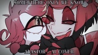 Somewhere Only We Know - Alastor ai cover