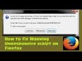 How to fix Warning Unresponsive script on Firefox