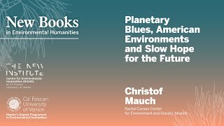 Christof Mauch: Planetary Blues. American Environments and Slow Hope for the Future