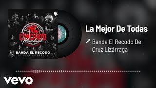 Banda El Recodo De Cruz Lizárraga - La Mejor De Todas (En Vivo/Audio)