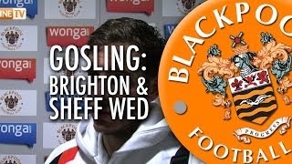 Gosling On Brighton Defeat & Sheff Wed Test