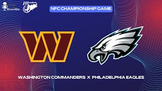 NFL - WASHINGTON COMMANDERS X PHILADELPHIA EAGLES - NFC CHAMPIONSHIP GAME - NARRAÇÃO AO VIVO (ÁUDIO)