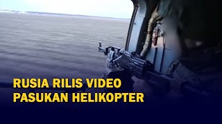 Rusia Rilis Video Pengerahan Pasukan Helikopter Serang Ukraina