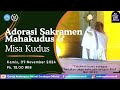 ADORASI SAKRAMEN MAHAKUDUS & MISA | KAMIS, 07 NOVEMBER 2024 | 17.30 WIB