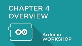 Arduino Workshop - Chapter 4 - Overview
