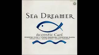 Acoustic Cafe - Acoustic Cafeの水中散歩~Sea Dreamer (1995) [Japanese New Age, Ambient, for Aquarium]