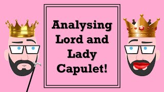 Analysing Lord and Lady Capulet!