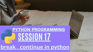 | break and continue in python - Python Programming |