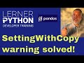 Understanding (and avoiding) the SettingWithCopyWarning in Pandas