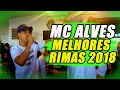 MC ALVES, MELHORES RIMAS 2018!