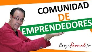 👍 Comunidad  Emprendedores con Borja Pascual - Aprender a emprender para no Emperder