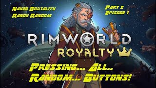 Rimworld Randy Randomness Episode 1 + Start with nothing in Savage difficulty!
