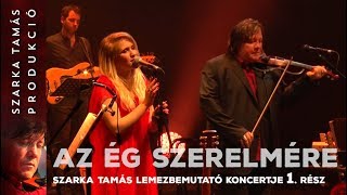 Az ég szerelmére – Szarka Tamás koncertje a Nemzeti Színházban - 1. rész