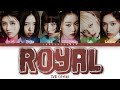 IVE (아이브) – ROYAL Lyrics (Color Coded Han/Rom/Eng)