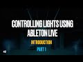 Controlling Lights using Ableton Live: INTRO [PART 1]