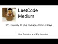 1011. Capacity To Ship Packages Within D Days (Leetcode Medium)